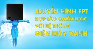 Truyền hình FPT hợp tác Điện Mãy Xanh