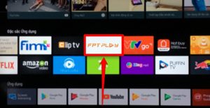 Hướng dẫn cài đặt FPT Play trên Smart TV Sony