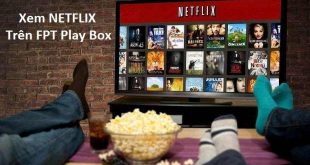 Netflix trên Fpt Play Box