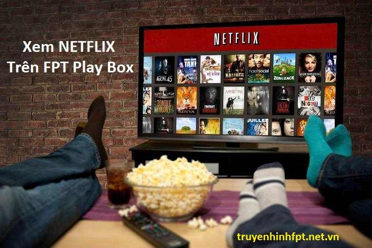 Netflix trên Fpt Play Box