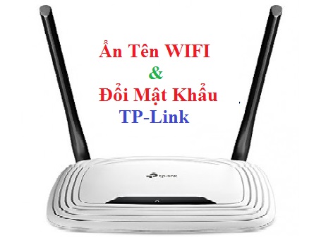 Ẩn tên wifi và đổi mật khẩu Tp Link TL-WR841N
