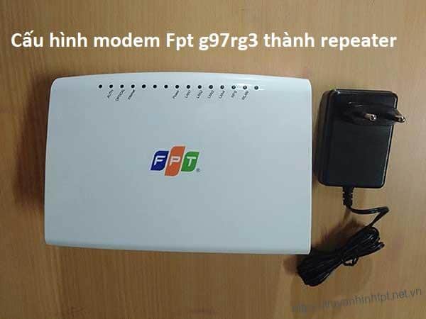 Cách cấu hình modem fpt g97rg3 thành repeater