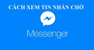 Cách xem tin nhắn chờ Messenger-Facebook